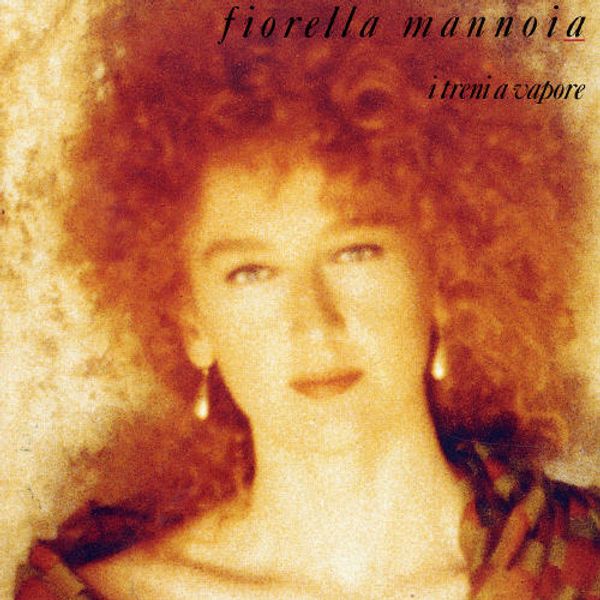 Fiorella Mannoia: I Treni A Vapore