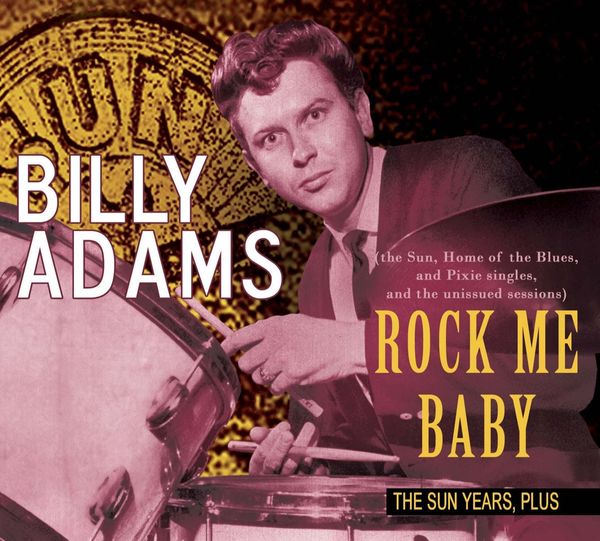 Billy Adams: Rock Me Baby: The Sun Years Plus (CD)