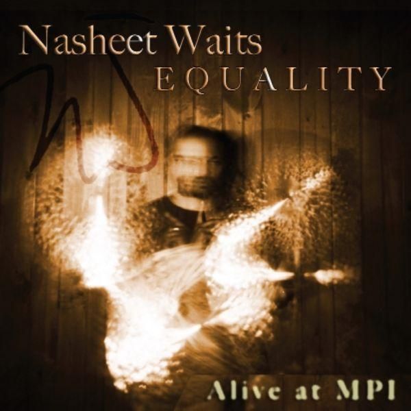 Nasheet Waits: Equality: Alive At MPI 2008 (CD)