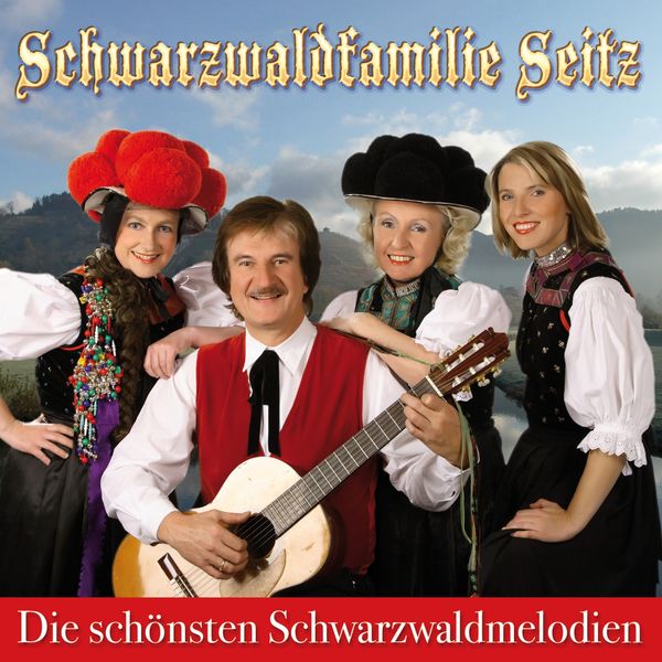 Die Schwarzwaldfamilie Seitz: Die schönsten Schwarzwaldmelodi... (CD)