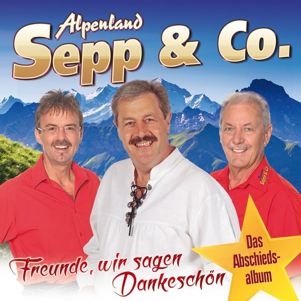Alpenland Sepp & Co.: Freunde, wir sagen Dankeschön (CD)