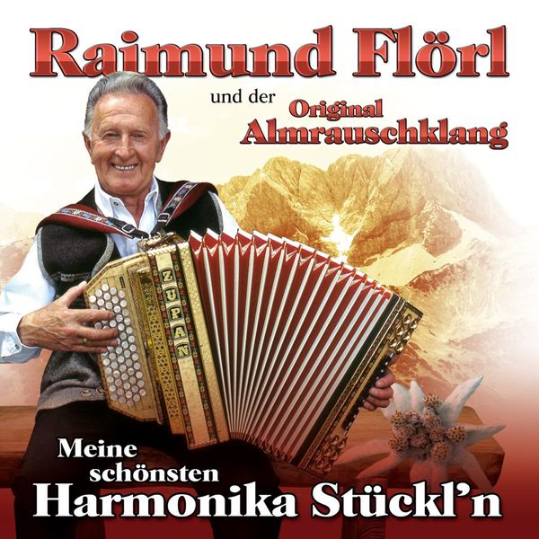 Raimund Flörl und der Original Almrauschklang: Meine schönste... (CD)