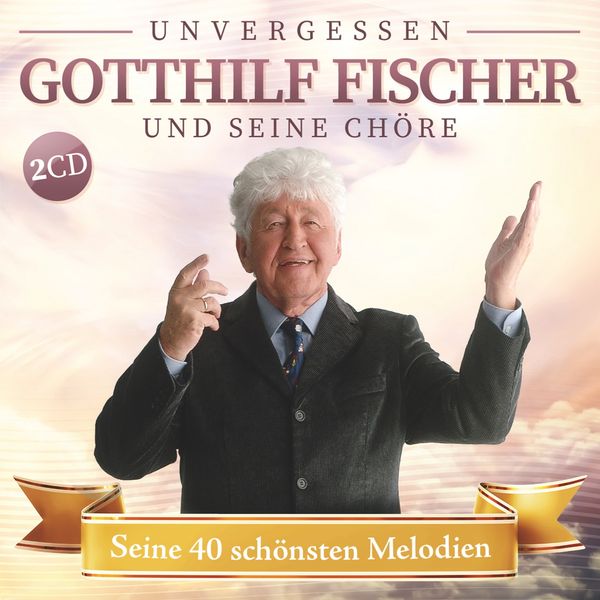 Fischer Chöre: Seine 40 schönsten Melodien (2 CDs)