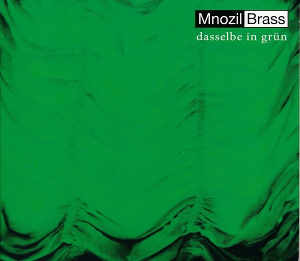 Mnozil Brass: Dasselbe in grün (CD)