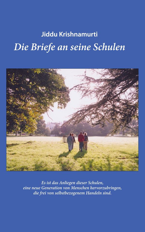 Jiddu Krishnamurti - Die Briefe an seine Schulen - Ein Leitfaden fü...