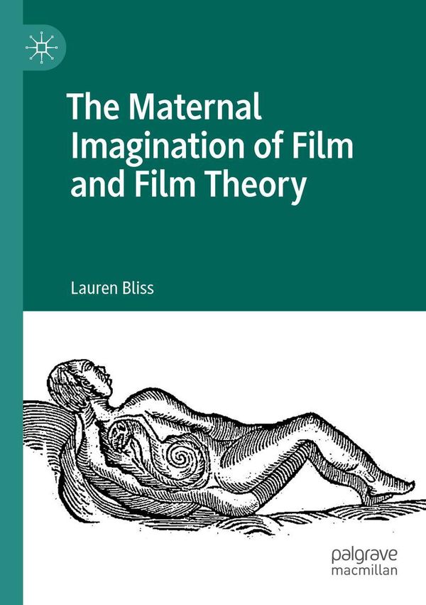 The Maternal Imagination of Film and Film Theory - Lauren Bliss (Buch)