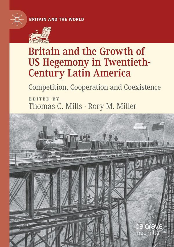 Britain and the Growth of US Hegemony in Twentieth-Century Latin Am...