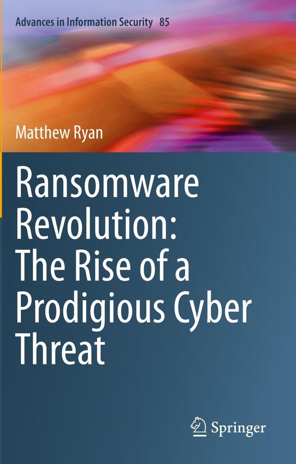 Ransomware Revolution: The Rise of a Prodigious Cyber Threat (Buch)