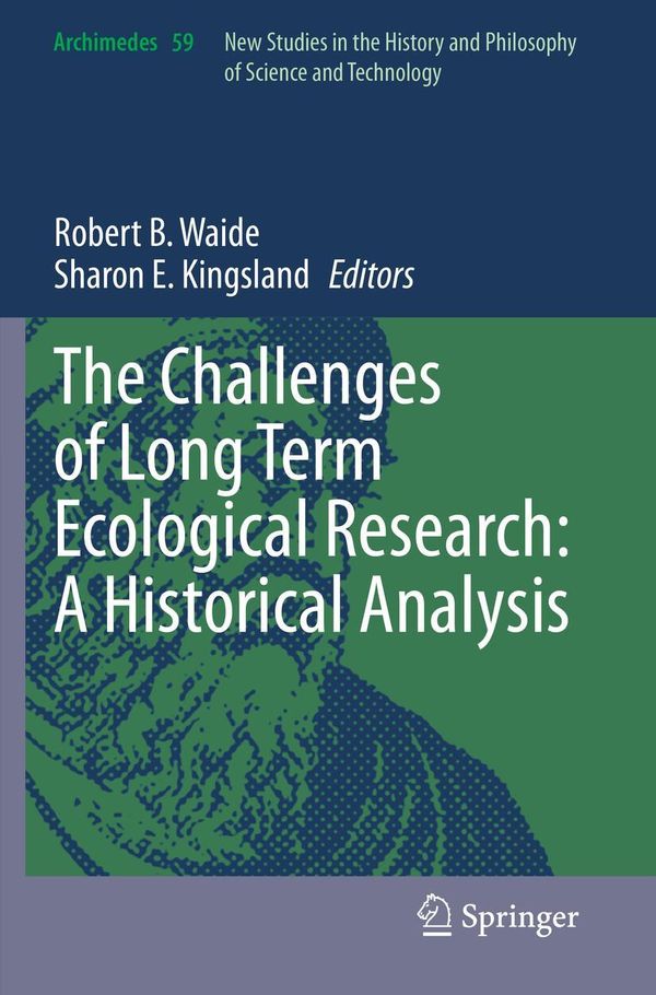 The Challenges of Long Term Ecological Research: A Historical Analy...