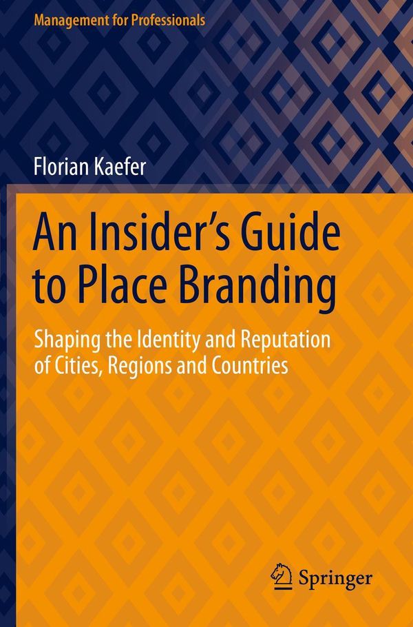 An Insiders Guide to Place Branding - Florian Kaefer (Buch)