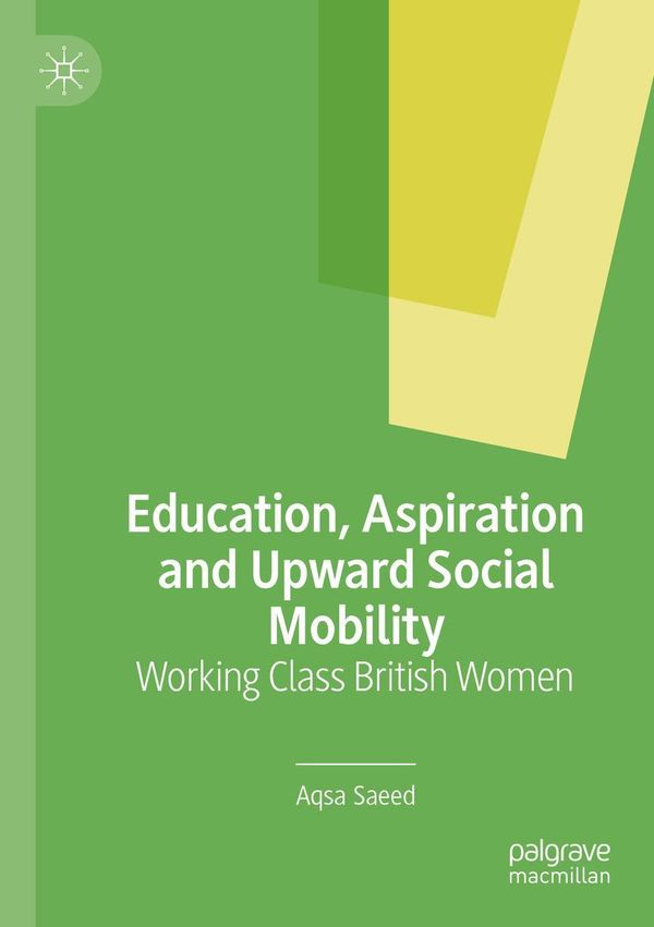Education, Aspiration and Upward Social Mobility - Aqsa Saeed (Buch)