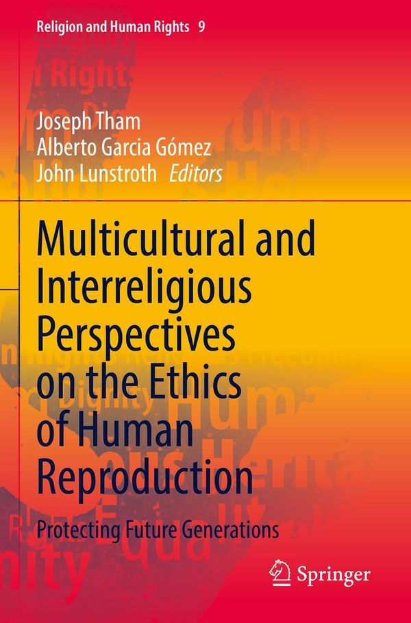 Multicultural and Interreligious Perspectives on the Ethics of Human Reproduction