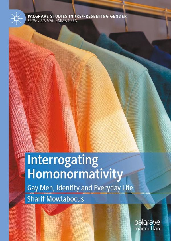 Interrogating Homonormativity - Sharif Mowlabocus (Buch)