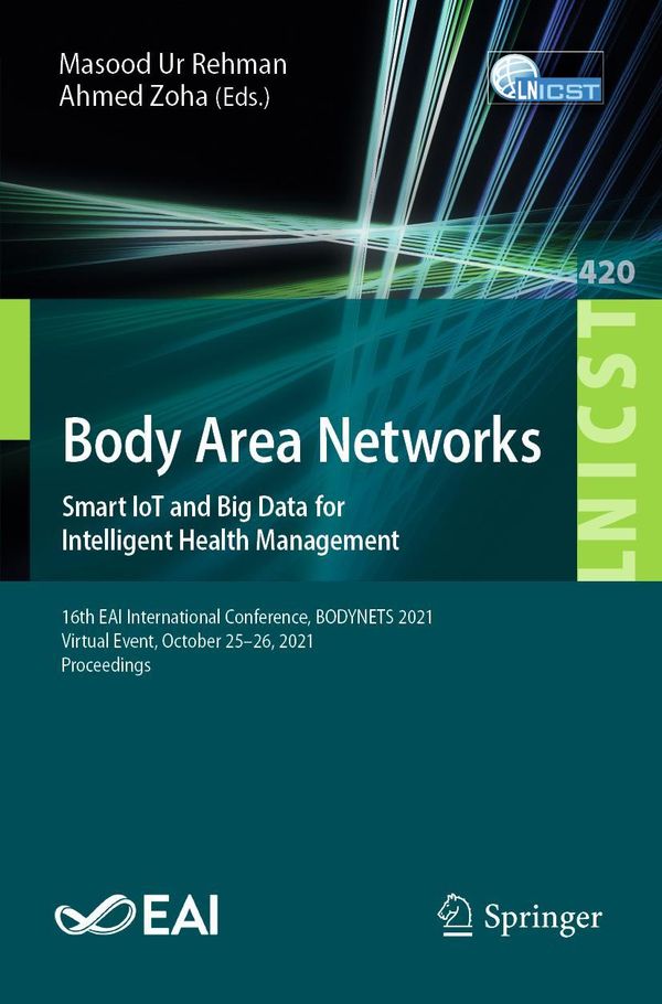 Body Area Networks. Smart IoT and Big Data for Intelligent Health M...
