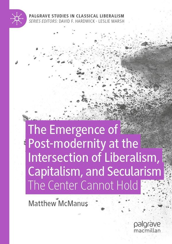 The Emergence of Post-modernity at the Intersection of Liberalism, ...