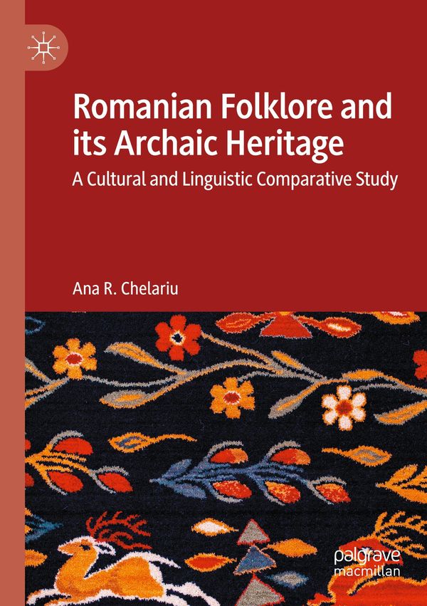 Romanian Folklore and its Archaic Heritage - Ana R. Chelariu (Buch)