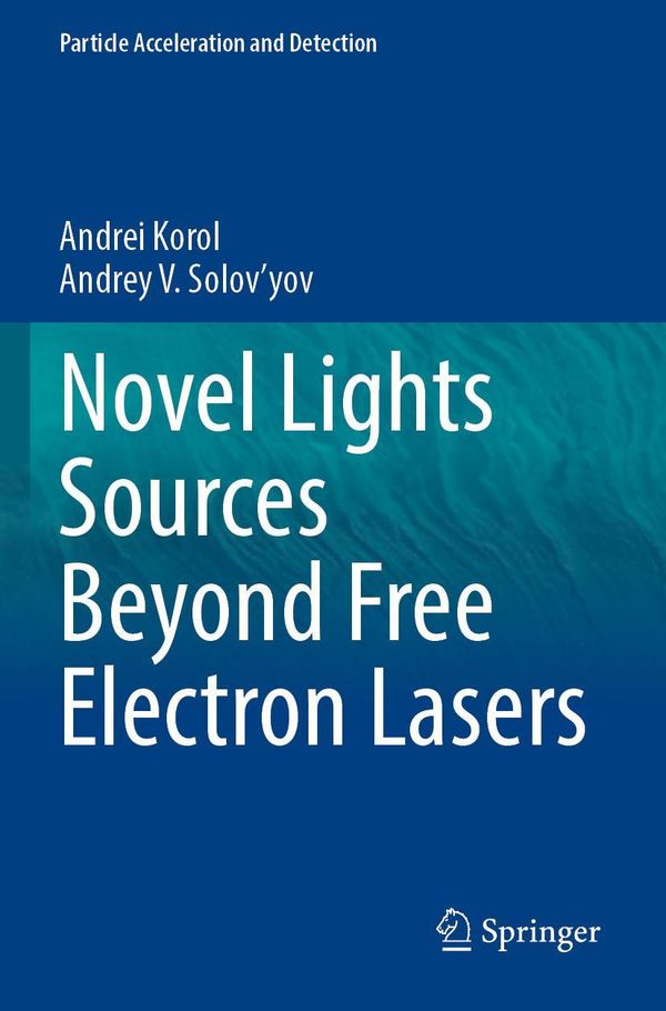 Novel Lights Sources Beyond Free Electron Lasers - Andrei Korol (Buch)
