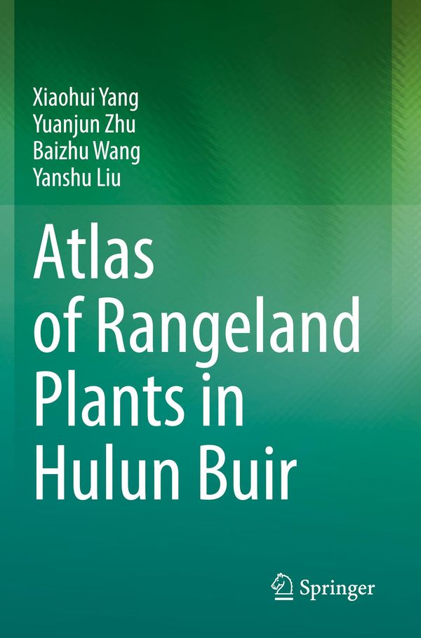 Atlas of Rangeland Plants in Hulun Buir - Xiaohui Yang (Buch)