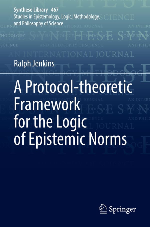A Protocol-theoretic Framework for the Logic of Epistemic Norms (Buch)