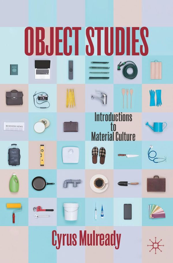 Object Studies - Cyrus Mulready (Buch)