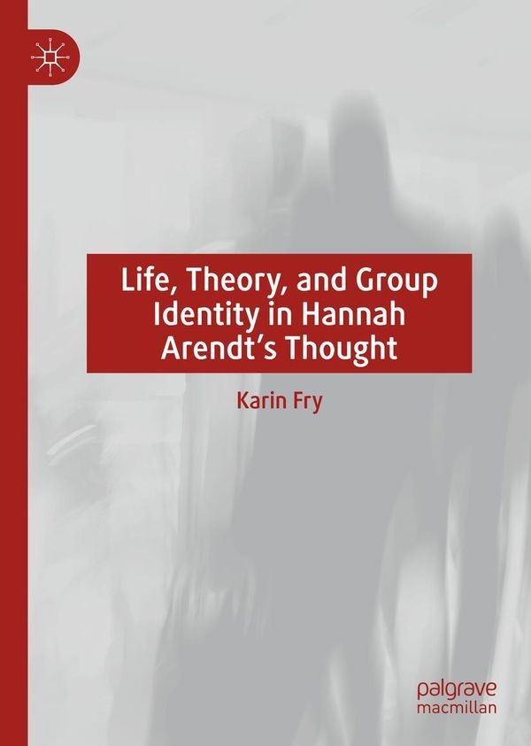 Life, Theory, and Group Identity in Hannah Arendts Thought (Buch)