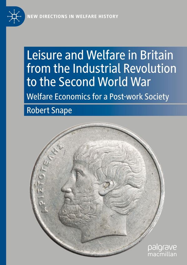 Leisure and Welfare in Britain from the Industrial Revolution to th...