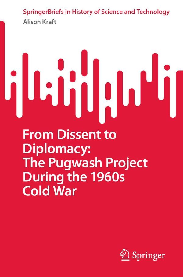 From Dissent to Diplomacy: The Pugwash Project During the 1960s Col...