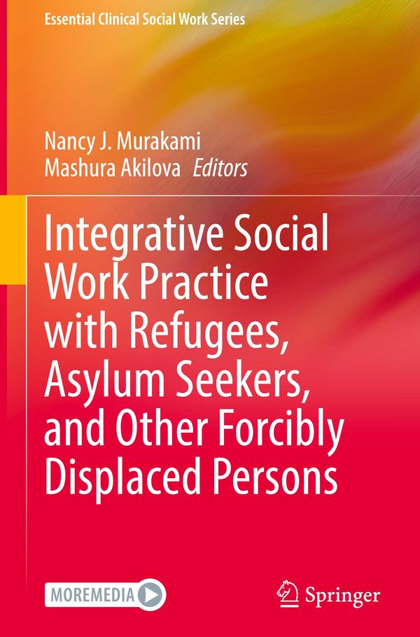 Integrative Social Work Practice with Refugees, Asylum Seekers, and Other Forcibly Displaced Persons