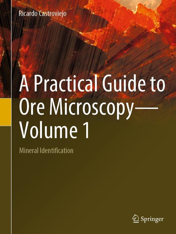 A Practical Guide to Ore Microscopy-Volume 1 - Ricardo Castroviejo