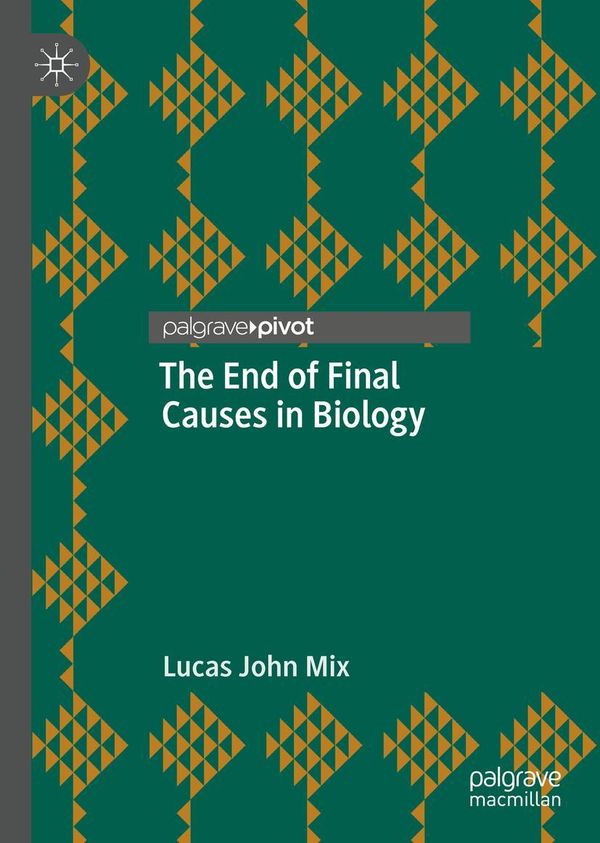 The End of Final Causes in Biology - Lucas John Mix (Buch)