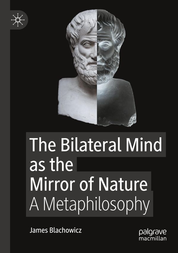 The Bilateral Mind as the Mirror of Nature - James Blachowicz (Buch)