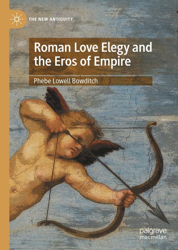 Roman Love Elegy and the Eros of Empire - Phebe Lowell Bowditch (Buch)