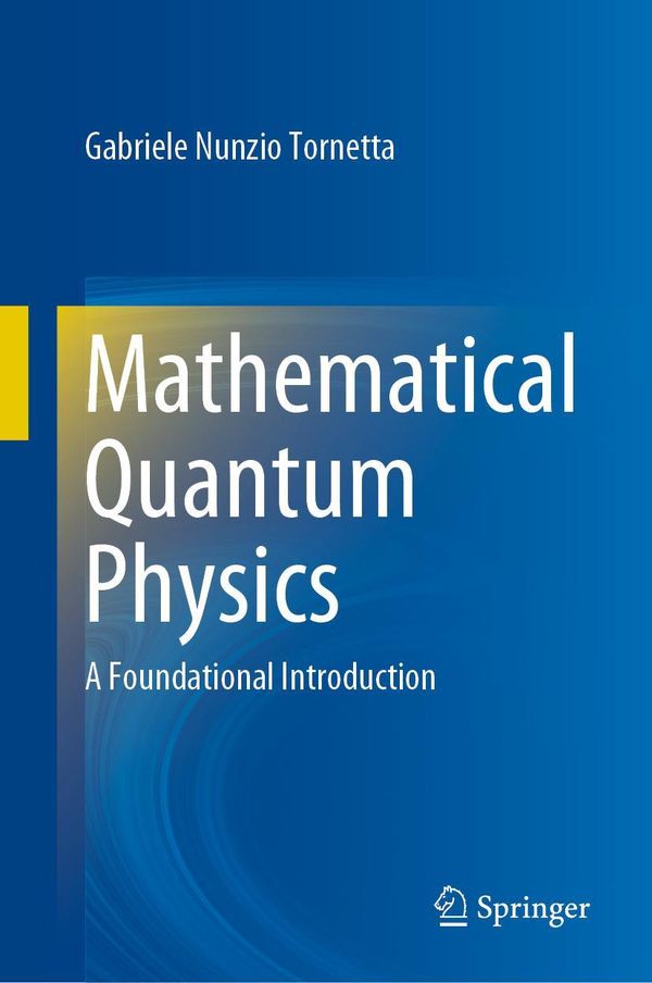 Mathematical Quantum Physics - Gabriele Nunzio Tornetta (Buch)