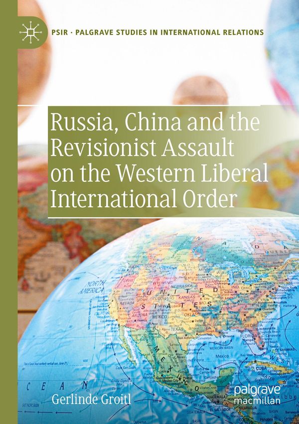Russia, China and the Revisionist Assault on the Western Liberal In...