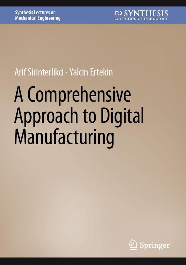 A Comprehensive Approach to Digital Manufacturing - Arif Sirinterlikci