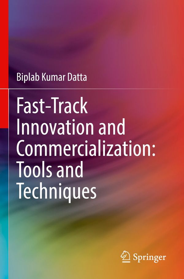 Fast-Track Innovation and Commercialization: Tools and Techniques