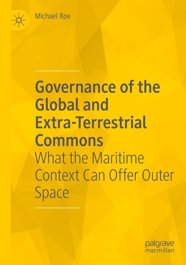 Governance of the Global and Extra-Terrestrial Commons - Michael Roe