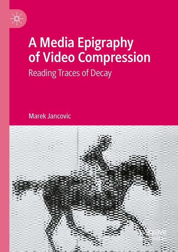 A Media Epigraphy of Video Compression - Marek Jancovic (Buch)