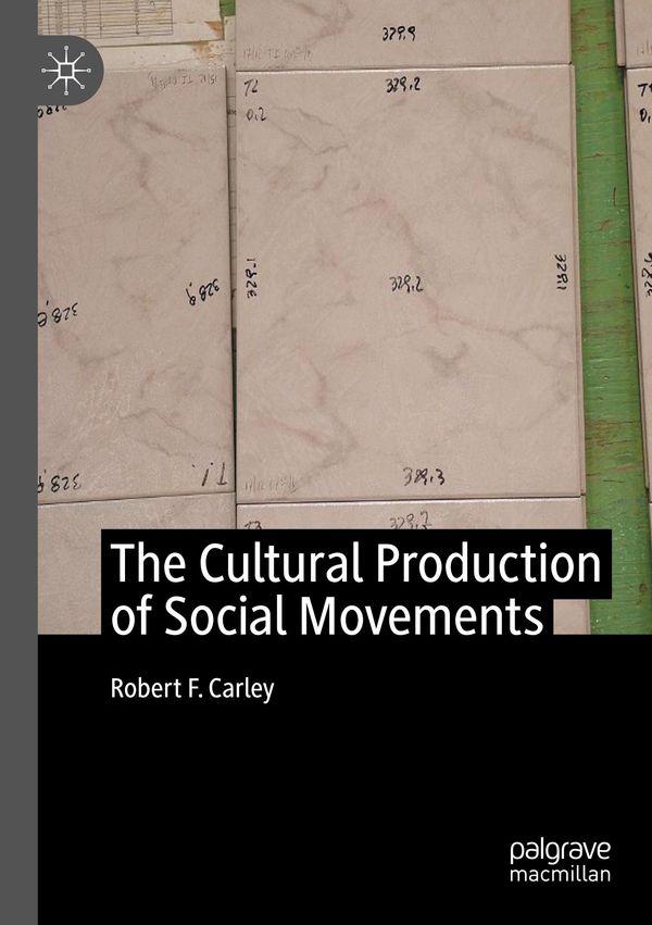 The Cultural Production of Social Movements - Robert F. Carley (Buch)
