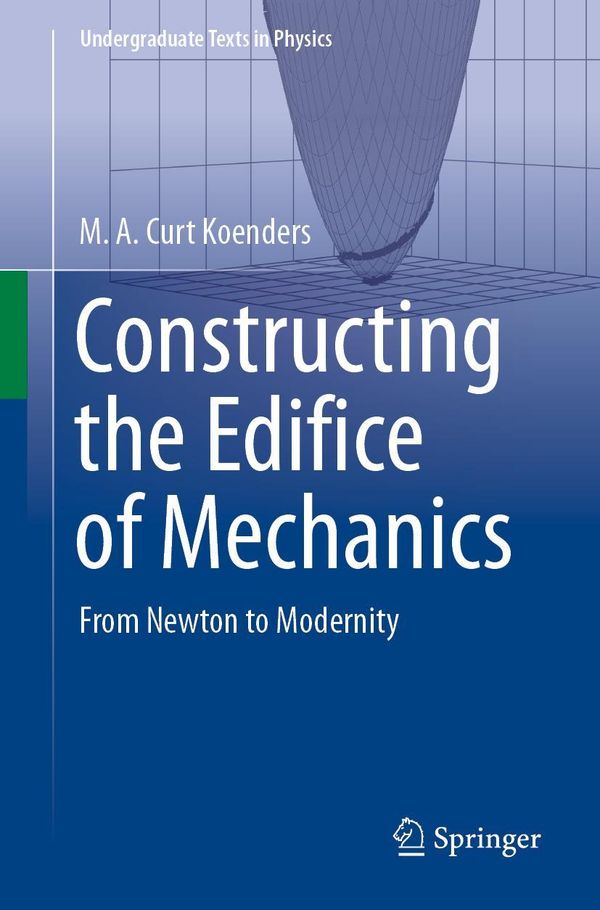 Constructing the Edifice of Mechanics - M. A. Curt Koenders (Buch)