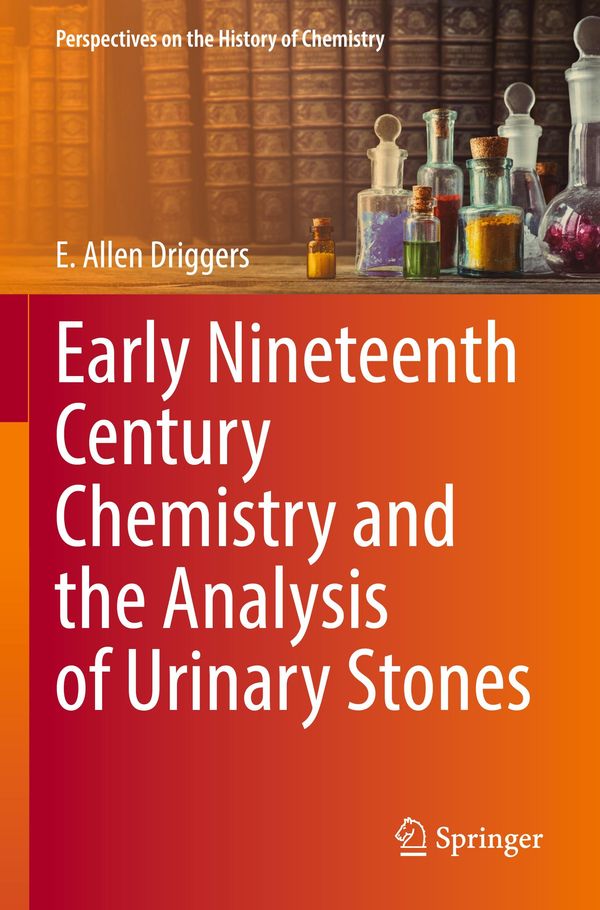 Early Nineteenth Century Chemistry and the Analysis of Urinary Ston...