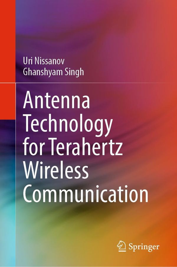 Antenna Technology for Terahertz Wireless Communication - Uri Nissanov