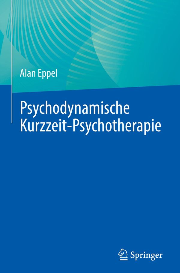 Psychodynamische Kurzzeit-Psychotherapie - Alan Eppel (Buch)