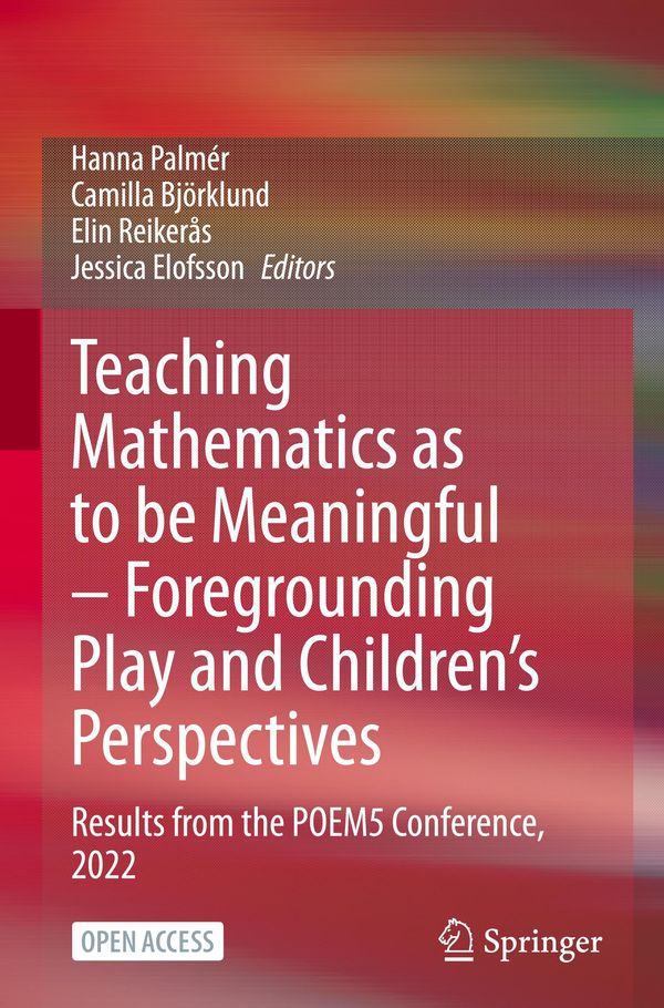 Teaching Mathematics as to be Meaningful - Foregrounding Play and Childrens Perspectives