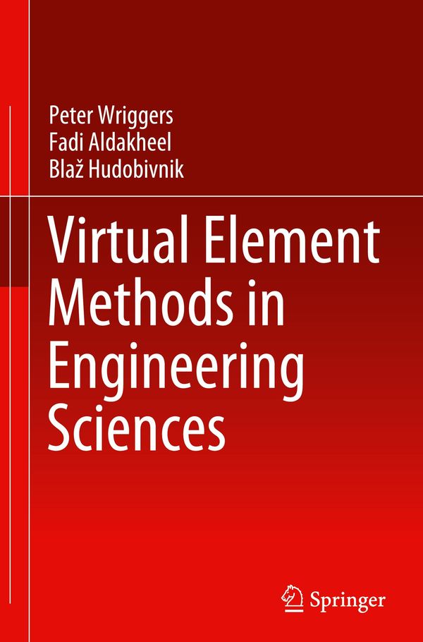 Virtual Element Methods in Engineering Sciences - Peter Wriggers