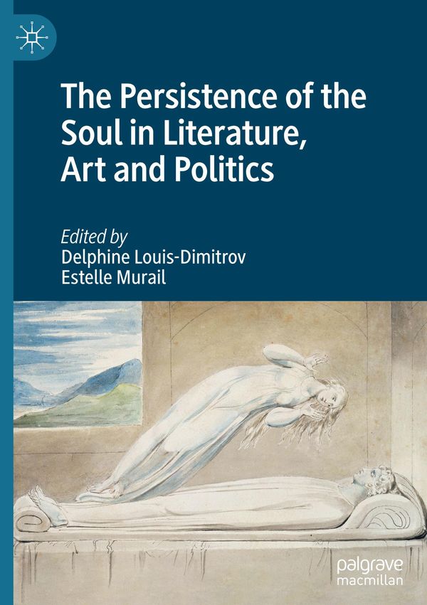 The Persistence of the Soul in Literature, Art and Politics