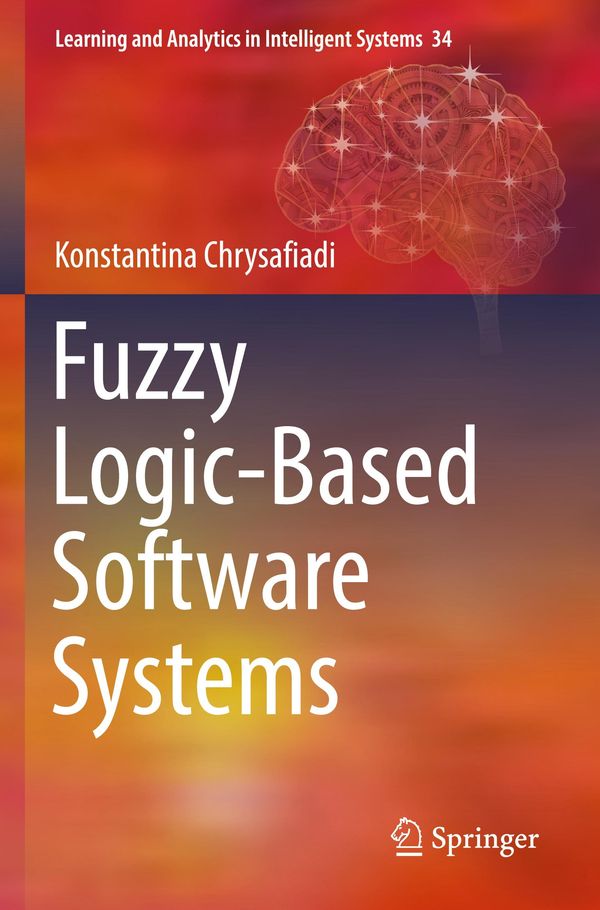 Fuzzy Logic-Based Software Systems - Konstantina Chrysafiadi (Buch)
