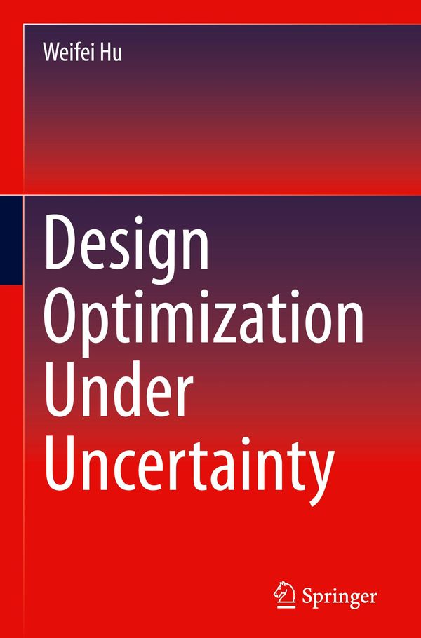 Design Optimization Under Uncertainty - Weifei Hu (Buch)