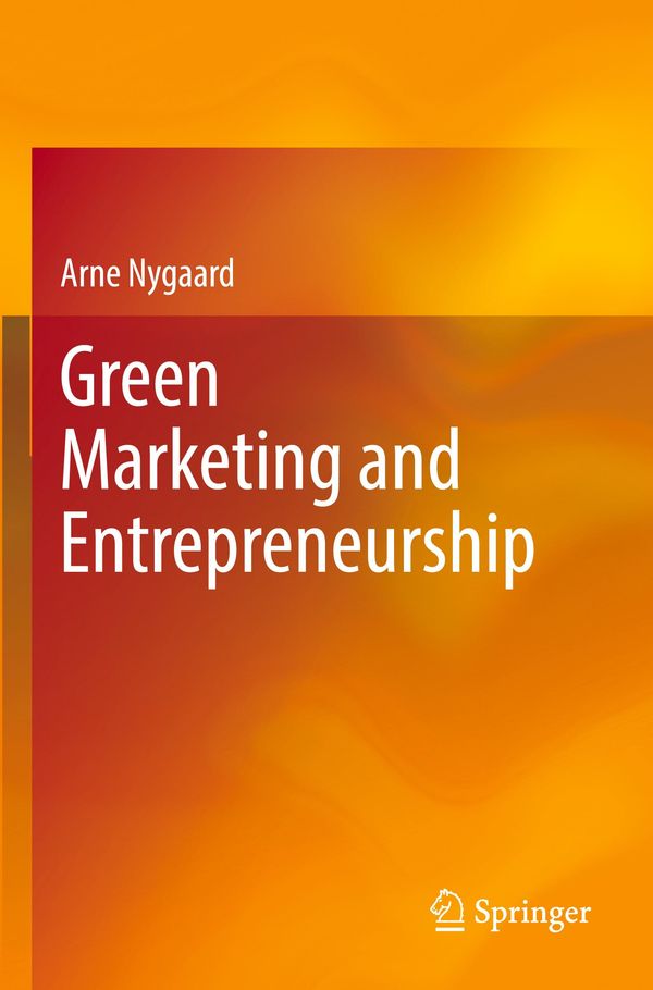 Green Marketing and Entrepreneurship - Arne Nygaard (Buch)