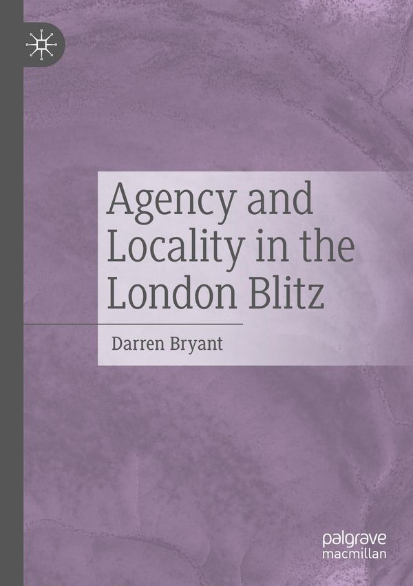 Agency and Locality in the London Blitz - Darren Bryant (Buch)